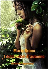 I dolci colori d'autunno - Maria Bruno - Libro Agemina Edizioni 2013, I TIPI | Libraccio.it