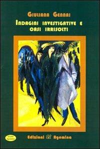 Indagini investigative e casi irrisolti - Giuliana Gennai - Libro Agemina Edizioni 2013, I gialli Agemina | Libraccio.it