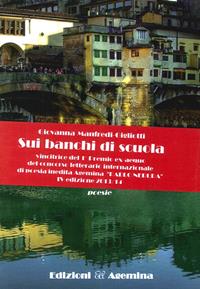 Sui banchi di scuola - Giovanna Manfredi Gigliotti - Libro Agemina Edizioni 2014, La fenice | Libraccio.it