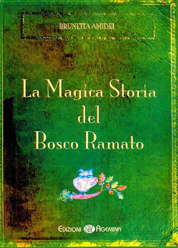 La magica storia del bosco ramato - Brunetta Amidei - Libro Agemina Edizioni 2015, Biblioteca dei ragazzi | Libraccio.it