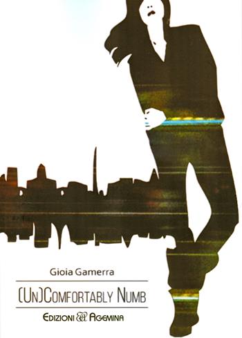 (Un)comfortably numb - Gioia Gamerra - Libro Agemina Edizioni 2015, I TIPI | Libraccio.it