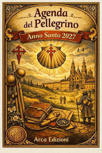 Agenda del pellegrino - Maurizio Minchella - Libro Arca Edizioni 2026, La chiave di volta | Libraccio.it