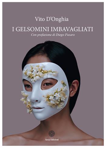 I gelsomini imbavagliati - Vito D'Onghia - Libro Arca Edizioni 2023 | Libraccio.it