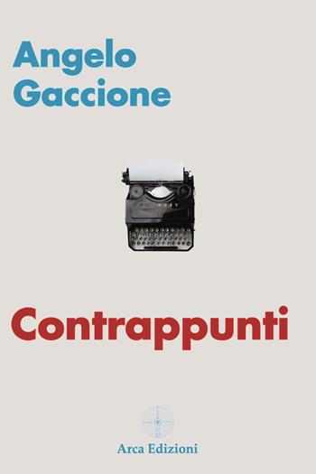 Contrappunti - Angelo Gaccione - Libro Arca Edizioni 2025 | Libraccio.it