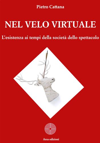 Nel velo virtuale - Pietro Cattana - Libro Arca Edizioni 2025 | Libraccio.it