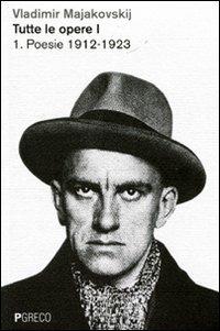 Tutte le opere. Vol. 1: Poesie 1912-1926 - Vladimir Majakovskij - Libro Pgreco 2011 | Libraccio.it