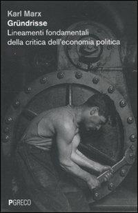 Gründrisse. Lineamenti fondamentali della critica dell'economia politica - Karl Marx - Libro Pgreco 2011 | Libraccio.it