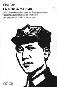 Image of La lunga marcia. Dalla dinastia Manciù a Mao. La Rivoluzione cine...