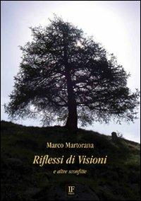Riflessi di visioni e altre sconfitte - Marco Martorana - Libro If Press 2007 | Libraccio.it