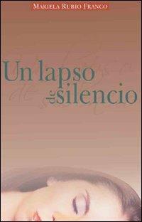 Un lapso de silencio - Mariela Rubio Franco - Libro If Press 2018, Letture | Libraccio.it