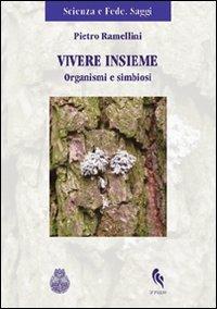 Vivere insieme. Organismi e simbiosi - Pietro Ramellini - Libro If Press 2012, Scienza e fede. Saggi | Libraccio.it