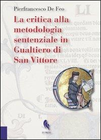 La critica alla metodologia sentenziale in Gualtiero di San Vittore - Pierfrancesco De Feo - Libro If Press 2009, Essay research series | Libraccio.it