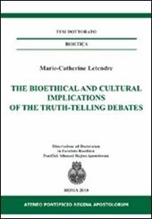 The bioethical and cultural implications of the truth-telling debates. Ediz. italiana e inglese