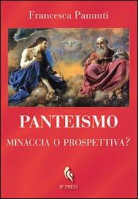 Panteismo. Minaccia o prospettiva? - Francesca Pannuti - Libro If Press 2018, Essay research series | Libraccio.it