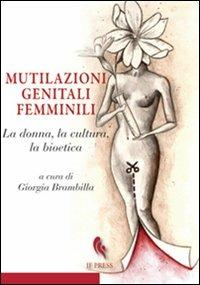 Mutilazioni genitali femminili. La donna, la cultura, la bioetica  - Libro If Press 2010, Bioethica | Libraccio.it
