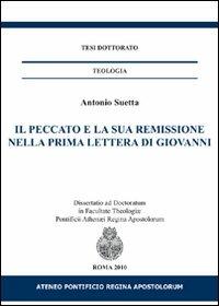 Il peccato e la sua remissione nella prima lettere di Giovanni - Antonio Suetta - Libro If Press 2018, Tesi dottorato. Teologia | Libraccio.it