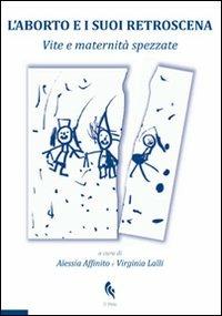 L' aborto e i suoi retroscena. Vite e maternità spezzate  - Libro If Press 2016, Bioethica | Libraccio.it