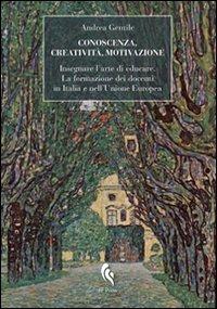Conoscenza, creatività, motivazione. Insegnare l'arte di educare. La formazione dei docenti in Italia e nell'Unione Europea - Andrea Gentile - Libro If Press 2011, Instrumenta | Libraccio.it