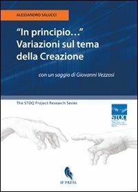 «In principio...». Variazioni sul tema della creazione - Alessandro Salucci - Libro If Press 2011 | Libraccio.it