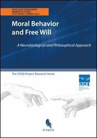 Moral behavior and free will. A neurobiological and philosophical approach  - Libro If Press 2011 | Libraccio.it