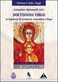 Doctissima virgo. La sapienza di Gerberto, scienziato e papa  - Libro If Press 2011, Scienza e fede. Saggi | Libraccio.it