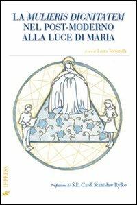 La mulieris dignitatem nel post-moderno alla luce di Maria  - Libro If Press 2012, Essay research series | Libraccio.it