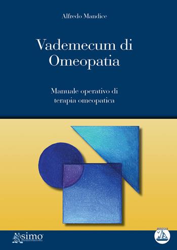 Vademecum di omeopatia. Manuale operativo di terapia omeopatica. Con CD-ROM - Alfredo Mandice - Libro Enea Edizioni 2009 | Libraccio.it
