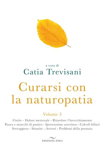 Curarsi con la naturopatia. Vol. 3  - Libro Enea Edizioni 2010, Fare naturopatia | Libraccio.it