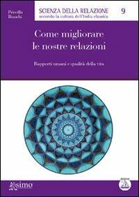 Come migliorare le nostre relazioni. Rapporti umani e qualità della vita - Priscilla Bianchi - Libro Enea Edizioni 2011, Scienza della relazione | Libraccio.it