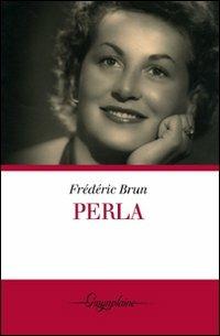 Perla - Frédéric Brun - Libro Gwynplaine 2008, Dea | Libraccio.it