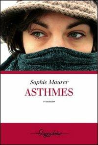 Asthmes - Sophie Maurer - Libro Gwynplaine 2008, Dea | Libraccio.it