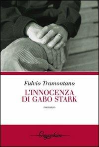 L' innocenza di Gabo Stark - Fulvio Tramontano - Libro Gwynplaine 2009, Crisalide | Libraccio.it