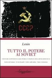 Tutto il potere ai Soviet. Lettere da lontano-Le tesi di aprile-Lettere sulla tattica-Stato e rivoluzione