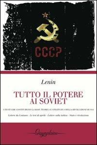 Tutto il potere ai Soviet. Lettere da lontano-Le tesi di aprile-Lettere sulla tattica-Stato e rivoluzione - Lenin - Libro Gwynplaine 2011, Red | Libraccio.it