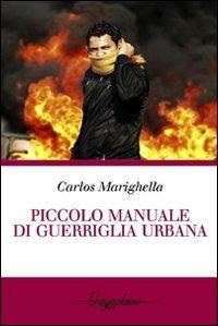 Piccolo manuale di guerriglia urbana - Carlos Marighella - Libro Gwynplaine 2011, Red | Libraccio.it