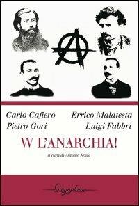 W l'anarchia! - Carlo Cafiero, Errico Malatesta, Pietro Gori - Libro Gwynplaine 2013, Red | Libraccio.it