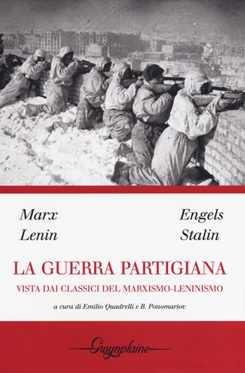 La guerra partigiana vista dai classici del marxismo-leninismo  - Libro Gwynplaine 2014, Red | Libraccio.it