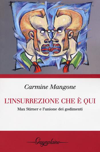 L' insurrezione che è qui. Max Stirner e l'unione dei godimenti - Carmine Mangone - Libro Gwynplaine 2017, Red | Libraccio.it