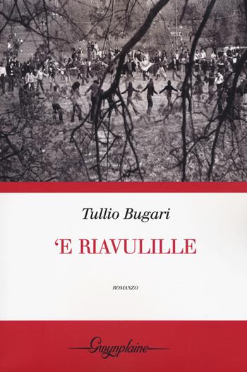 E riavulille - Tullio Bugari - Libro Gwynplaine 2018, Crisalide | Libraccio.it