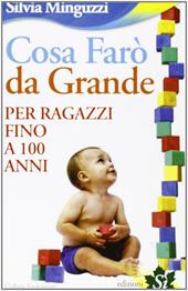 Cosa farò da grande. Per ragazzi fino a 100 anni