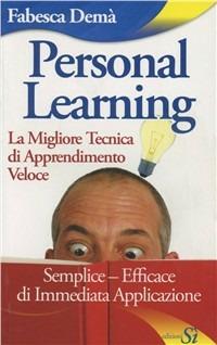 Personal Learning. La migliore tecnica di apprendimento veloce - Fabesca Demà - Libro Edizioni Sì 2009, Evoluzione | Libraccio.it