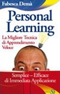 Personal Learning. La migliore tecnica di apprendimento veloce - Fabesca Demà - Libro Edizioni Sì 2009, Evoluzione | Libraccio.it