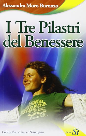 I tre pilastri del benessere - Alessandra Buronzo - Libro Edizioni Sì 2009 | Libraccio.it
