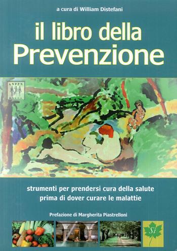 Il libro della prevenzione - William Distefani - Libro Edizioni Sì 2011 | Libraccio.it