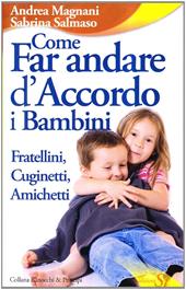 Come far andare d'accordo i bambini. Fratellini, cuginetti, amichetti