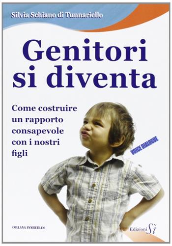 Genitori si diventa. Come costruire un rapporto consapevole con i nostri figli - Silvia Schiano di Tunnariello - Libro Edizioni Sì 2019 | Libraccio.it