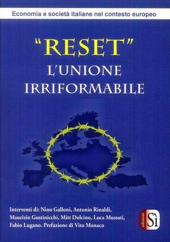 Reset. L'Unione Irriformabile. Economia e società italiane nel contesto europeo - Lorenzo Mariucci, Tian Yu Zhao - Libro Edizioni Sì 2019 | Libraccio.it