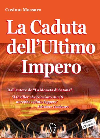 La caduta dell'ultimo impero - Cosimo Massaro - Libro Edizioni Sì 2012 | Libraccio.it