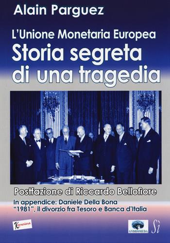 L'Unione monetaria europea. Storia segreta di una tragedia - Alain Parguez - Libro Edizioni Sì 2014, Keynesiana | Libraccio.it