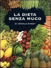 La dieta senza muco - Arnold Ehret - Libro La Cassandra 2007 | Libraccio.it